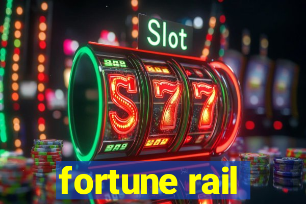 fortune rail