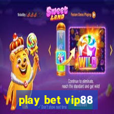 play bet vip88