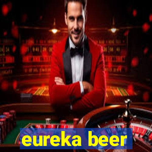 eureka beer