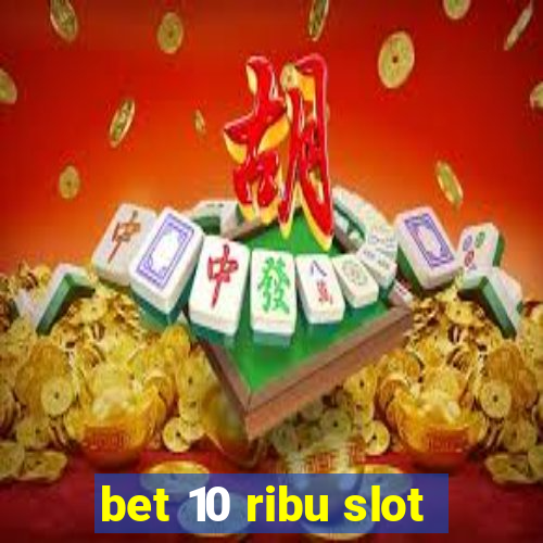 bet 10 ribu slot