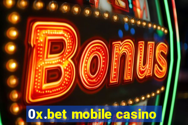 0x.bet mobile casino