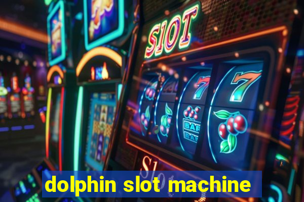 dolphin slot machine