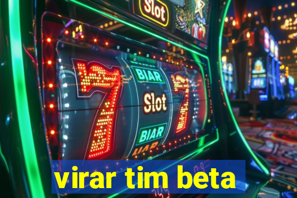 virar tim beta