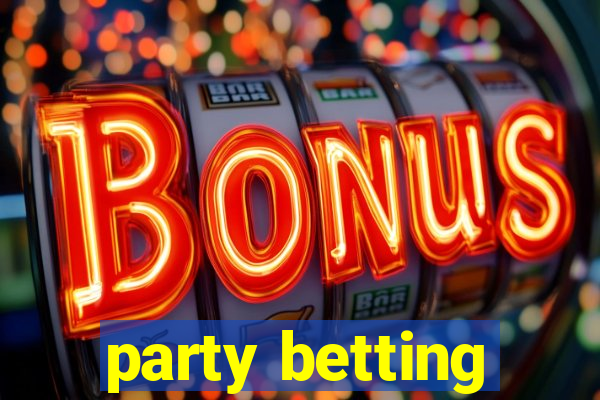 party betting