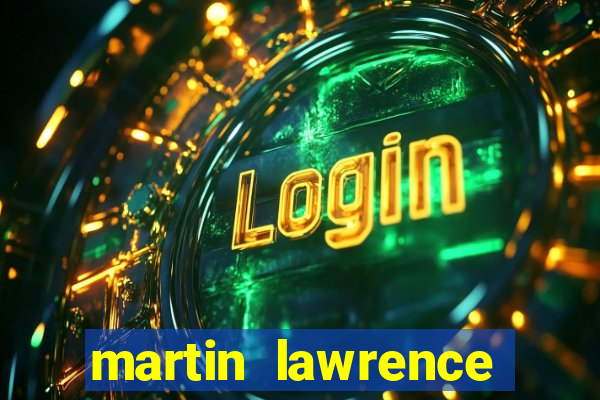 martin lawrence martin lawrence