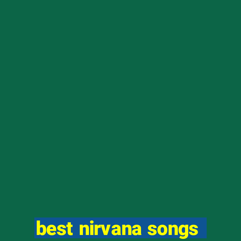 best nirvana songs