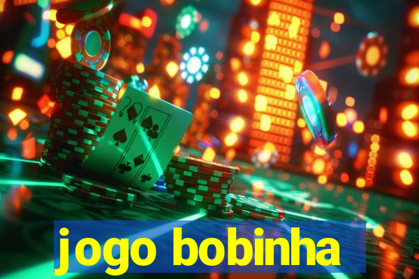 jogo bobinha