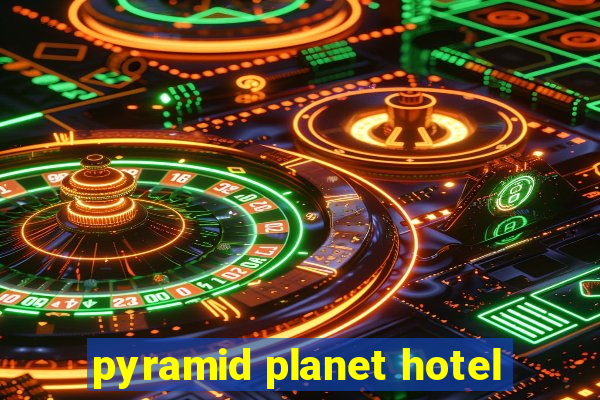 pyramid planet hotel