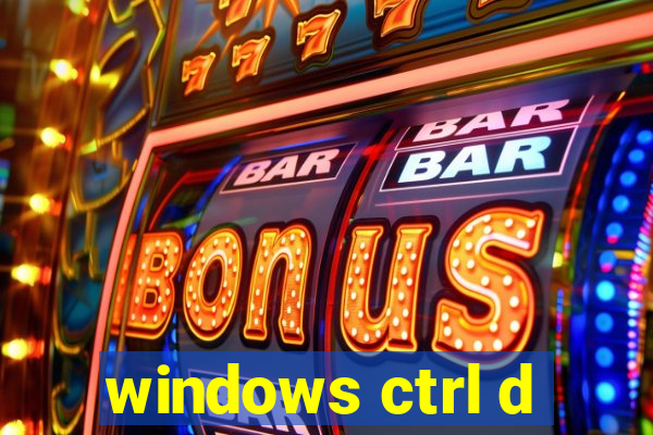 windows ctrl d