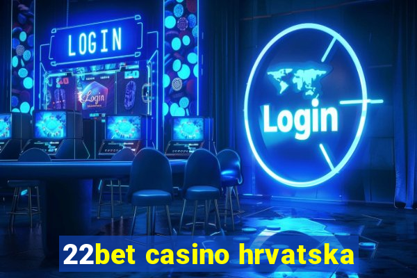 22bet casino hrvatska