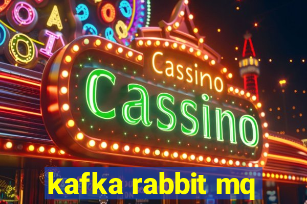 kafka rabbit mq