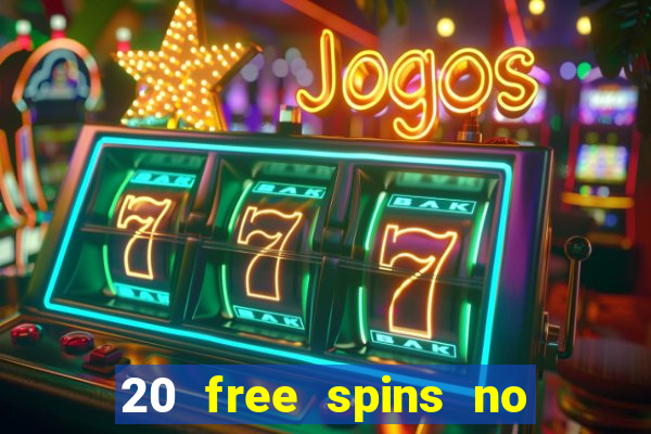 20 free spins no deposit casino