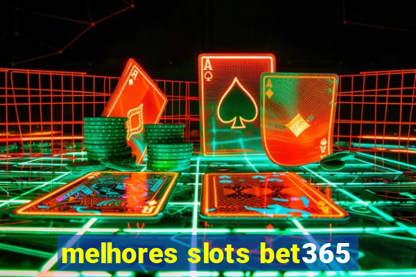 melhores slots bet365