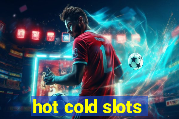 hot cold slots