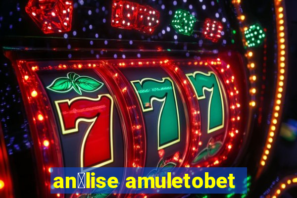 an谩lise amuletobet