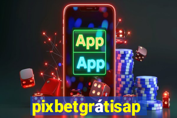 pixbetgrátisapp