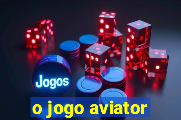 o jogo aviator