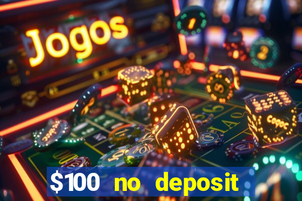 $100 no deposit casino bonus codes instant play