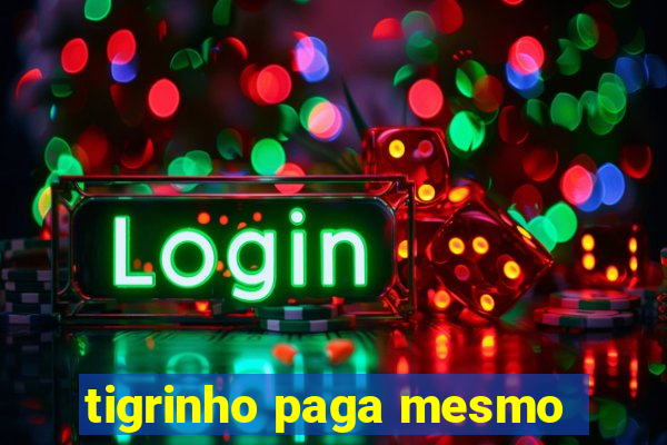 tigrinho paga mesmo