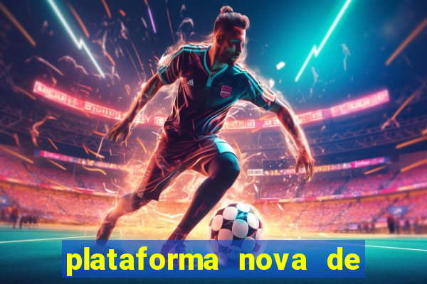 plataforma nova de jogo de aposta