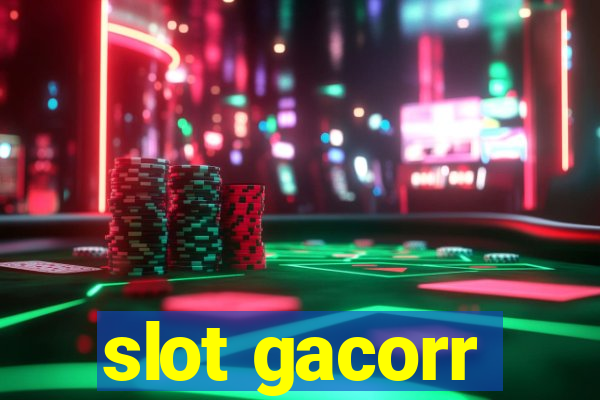 slot gacorr