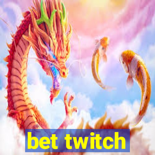 bet twitch