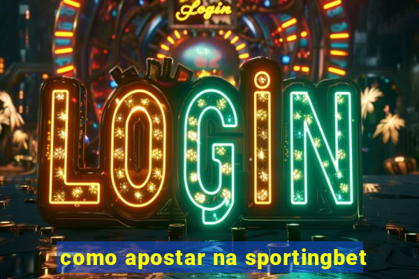 como apostar na sportingbet