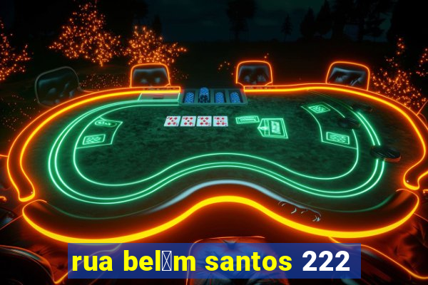 rua bel茅m santos 222