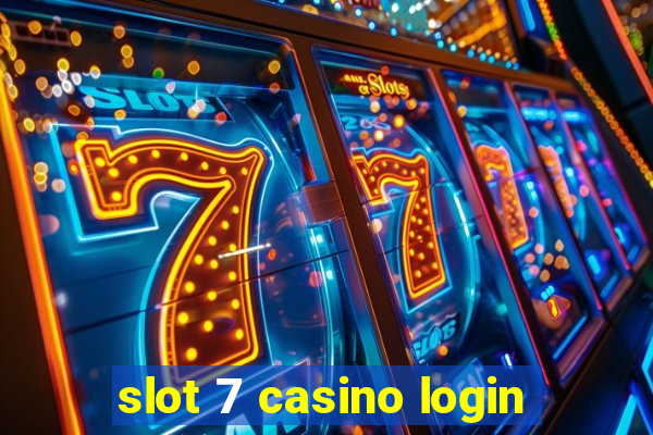 slot 7 casino login