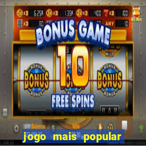 jogo mais popular do mundo