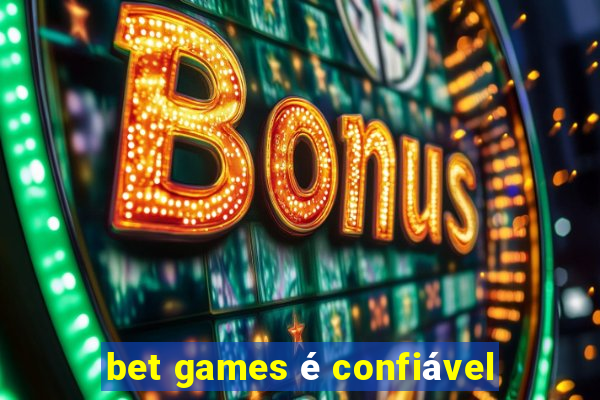 bet games é confiável