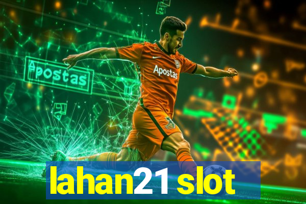 lahan21 slot