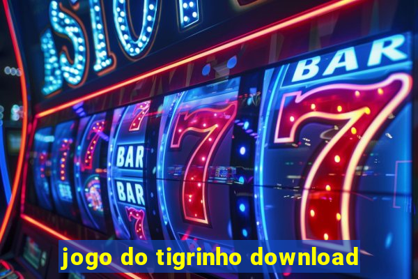 jogo do tigrinho download