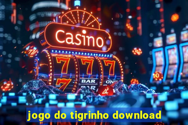 jogo do tigrinho download