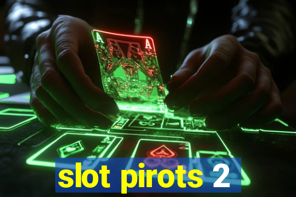 slot pirots 2