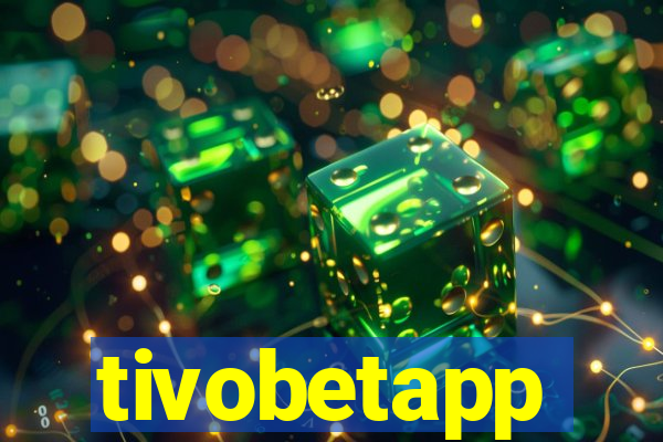 tivobetapp