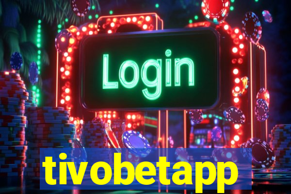 tivobetapp