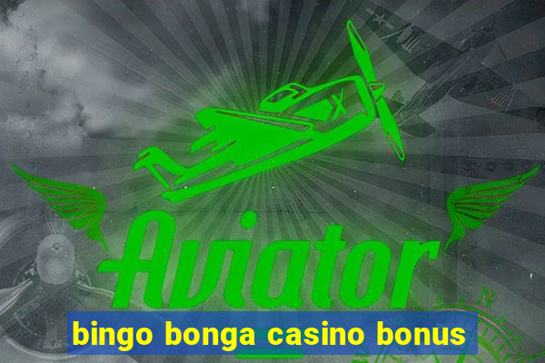 bingo bonga casino bonus