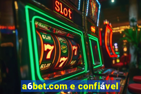 a6bet.com e confiável