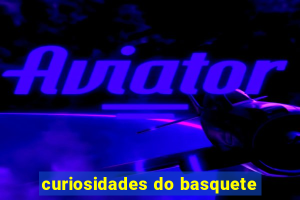 curiosidades do basquete