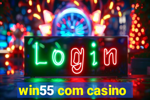 win55 com casino