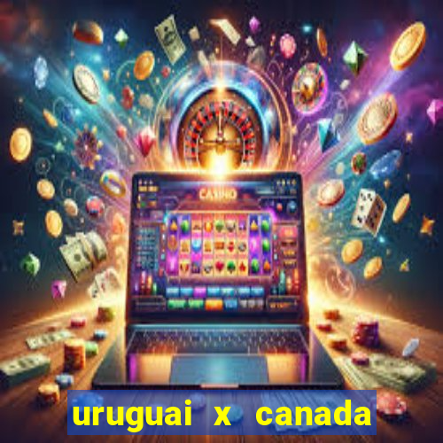 uruguai x canada ao vivo