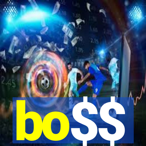 bo$$