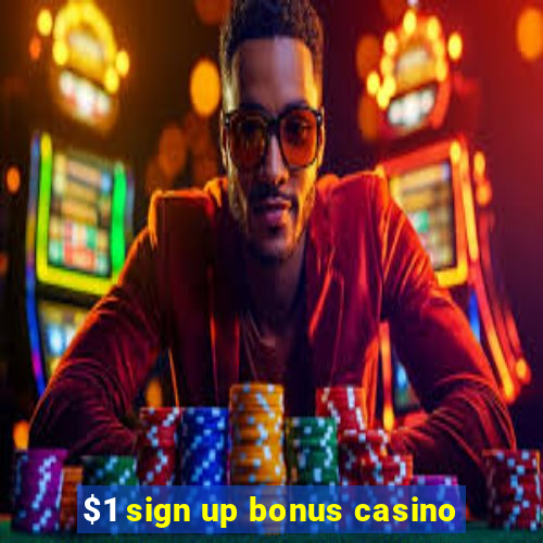 $1 sign up bonus casino