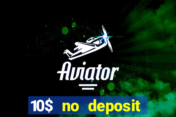 10$ no deposit casino bonus