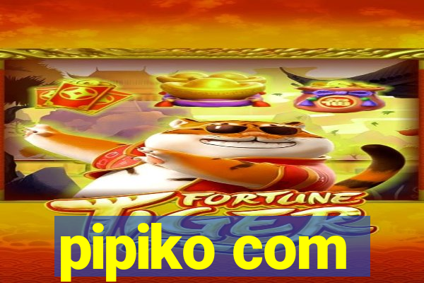 pipiko com