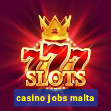 casino jobs malta