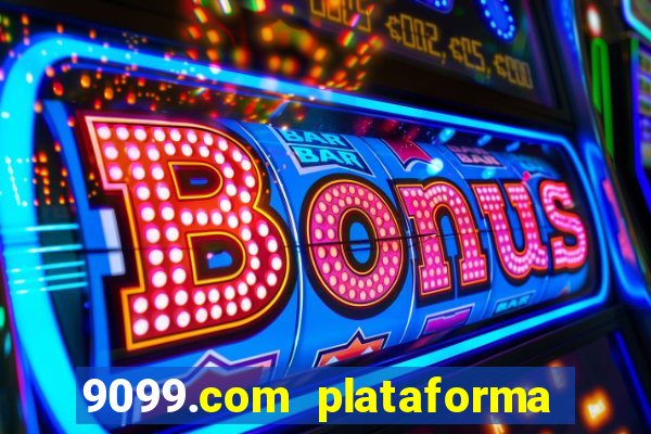 9099.com plataforma de jogos