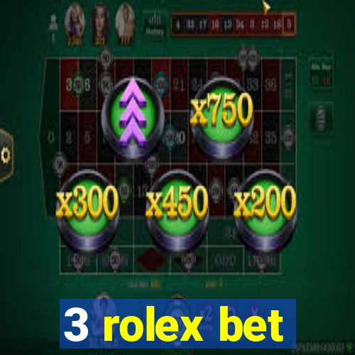 3 rolex bet