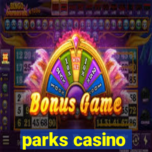 parks casino